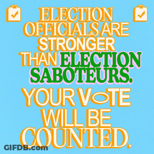 A Poster That Says " Election Officials Are Stronger Than Election Saboteurs " GIF