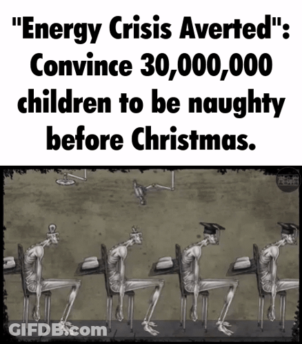 A Poster That Says " Energy Crisis Averted " Convince 30,000,000 Children To Be Naughty Before Christmas GIF