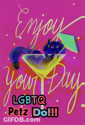 A Poster That Says Enjoy Your Day And Lgbtq Petz Do GIF