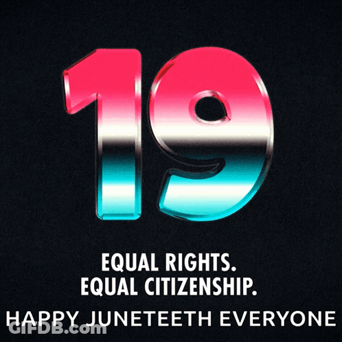 A Poster That Says Equal Rights Equal Citizenship Happy Juneteeth Everyone GIF