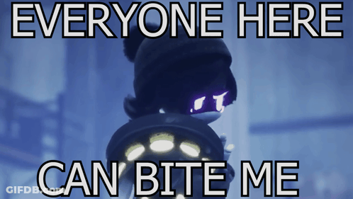 A Poster That Says Everyone Here Can Bite Me With A Picture Of A Person GIF