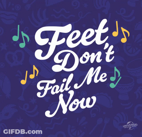 A Poster That Says " Feet Do N't Fail Me Now " GIF