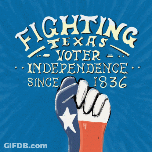 A Poster That Says Fighting Texas Voter Independence Since 1836 With A Fist In The Foreground GIF