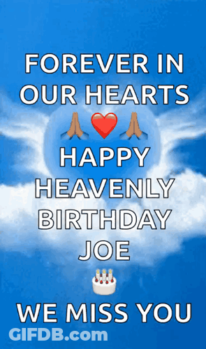 A Poster That Says " Forever In Our Hearts Happy Heavenly Birthday Joe " GIF