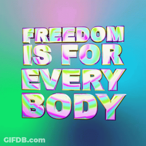 A Poster That Says Freedom Is For Every Body On It GIF