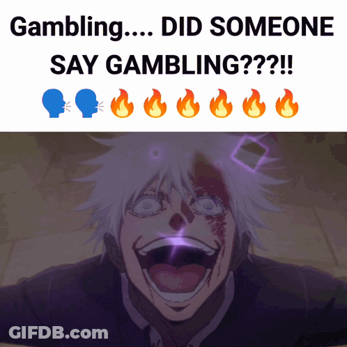 A Poster That Says " Gambling Did Someone Say Gambling " On It GIF