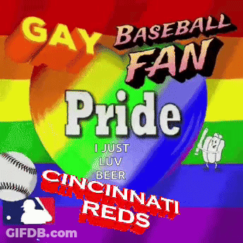 A Poster That Says ' Gay Baseball Fan Pride I Just Love Cincinnati Reds ' GIF