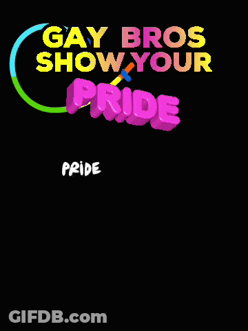 A Poster That Says Gay Bros Show Your Pride GIF