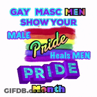 A Poster That Says Gay Masc Men Show Your Male Pride And Pride Heals Men GIF