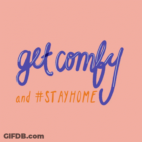 A Poster That Says Get Comfy And #Stayhome GIF