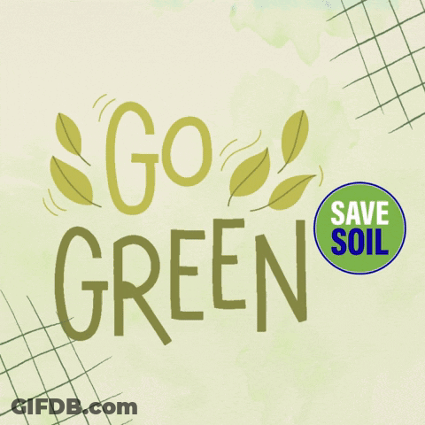 A Poster That Says " Go Green Save Soil " GIF