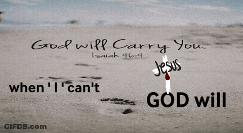 A Poster That Says God Will Carry You On It GIF