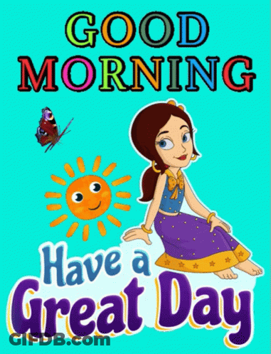 A Poster That Says Good Morning Have A Great Day With A Cartoon Girl And Sun GIF