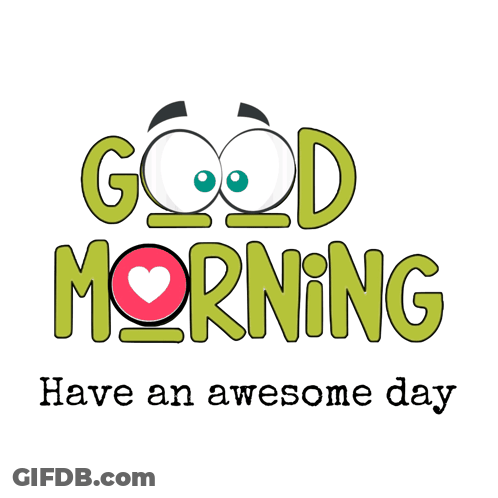 Good Morning Have An Awesome Day Poster GIF