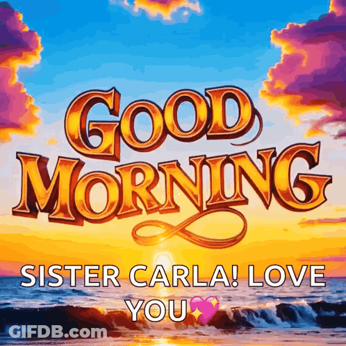 A Poster That Says Good Morning Sister Carla ! Love You GIF