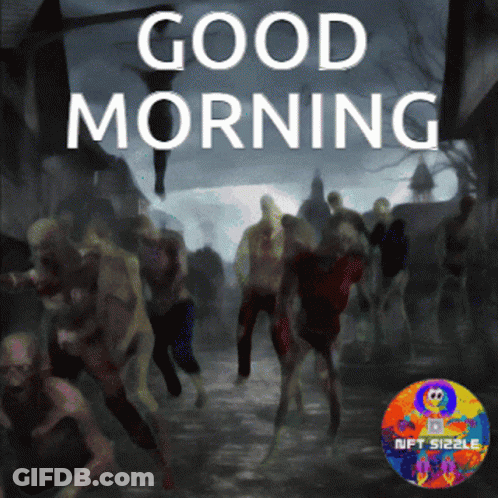 A Poster That Says Good Morning With A Bunch Of Zombies In The Background GIF