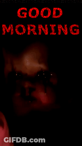 A Poster That Says Good Morning With A Scary Face GIF