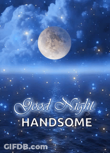 A Poster That Says Good Night Handsome With A Moon In The Background GIF