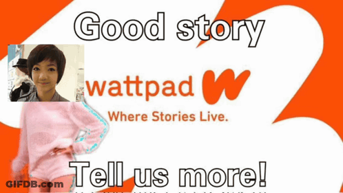A Poster That Says Good Story Wattpad Tell Us More GIF