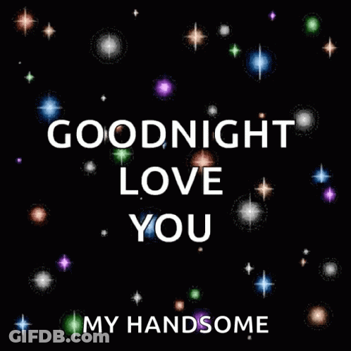 A Poster That Says Goodnight Love You My Handsome On It GIF