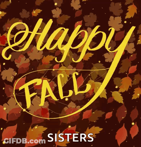 A Poster That Says Happy Fall Sisters With Leaves On The Background GIF