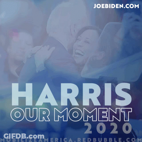 A Poster That Says Harris Our Moment 2020 With A Picture Of Joe Biden And Kamala Harris GIF