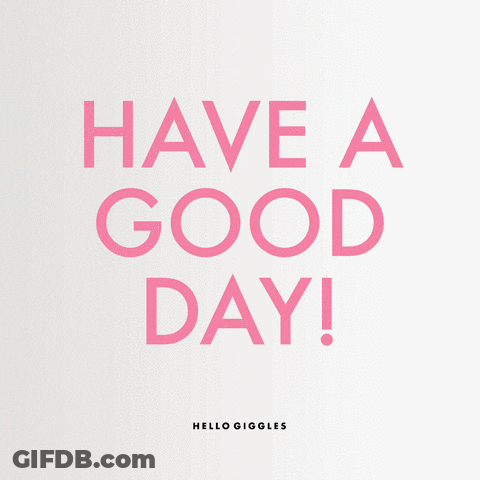 A Poster That Says Have A Good Day On It GIF