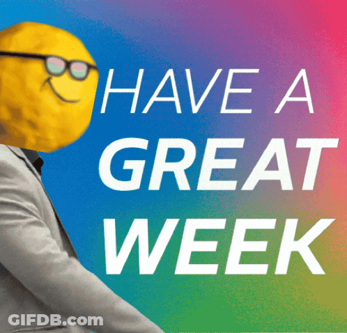A Poster That Says Have A Great Week With A Yellow Face On It GIF