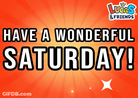 A Poster That Says Have A Wonderful Saturday In White Letters GIF