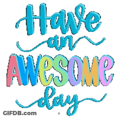 A Poster That Says " Have An Awesome Day " On It GIF