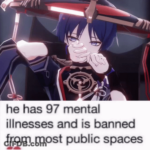 A Poster That Says He Has 97 Mental Illnesses And Is Banned From Most Public Spaces On It GIF