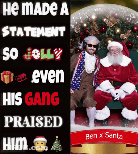 A Poster That Says He Made A Statement So Jolly Even His Gang Praised Him And Ben X Santa GIF