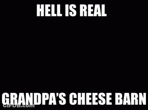 A Poster That Says Hell Is Real Grandpas Cheese Barn GIF