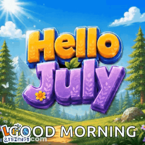 A Poster That Says Hello July Good Morning And Friends GIF
