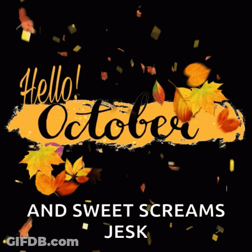 A Poster That Says Hello October And Sweet Screams Jesk On It GIF