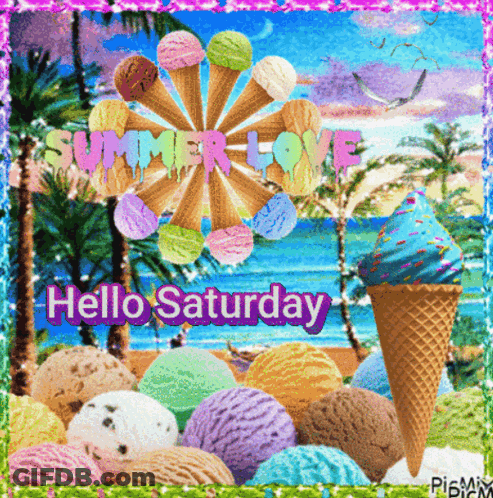 A Poster That Says Hello Saturday With Ice Cream Cones GIF