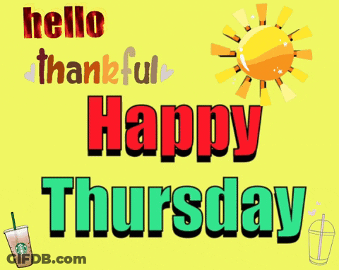 A Poster That Says Hello Thankful Happy Thursday With A Starbucks Drink GIF