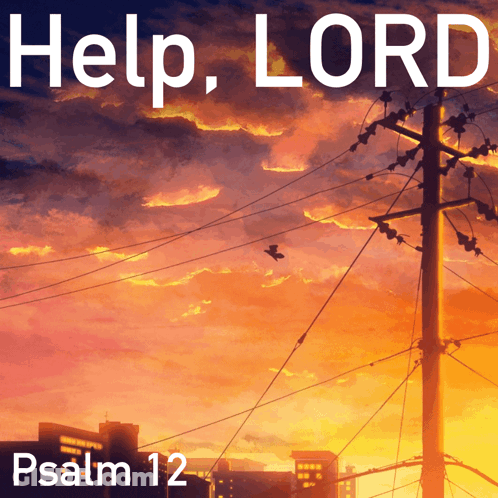 A Poster That Says Help Lord Psalm 12 With A City In The Background GIF