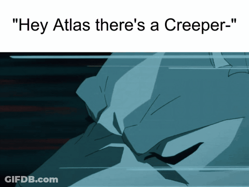 Hey Atlas There's A Creeper Poster GIF