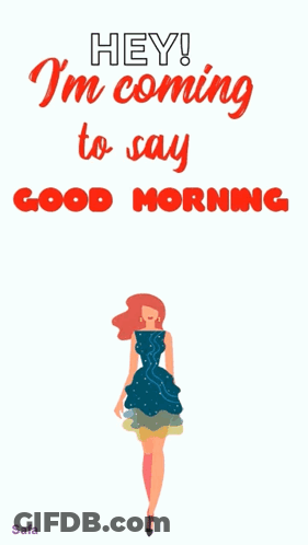 A Poster That Says Hey I 'M Coming To Say Good Morning With A Woman In A Blue Dress GIF