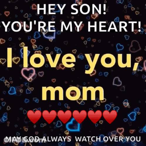 A Poster That Says Hey Son You 'Re My Heart I Love You Mom GIF
