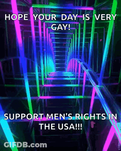 A Poster That Says Hope Your Day Is Very Gay Support Men 'S Rights In The Usa ! GIF