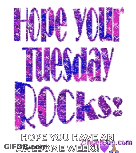 A Poster That Says Hope Your Tuesday Rocks Hope You Have An Awesome Week GIF