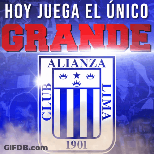 A Poster That Says Hoy Juega El Unico Grande Above A Logo For Alianza Lima GIF