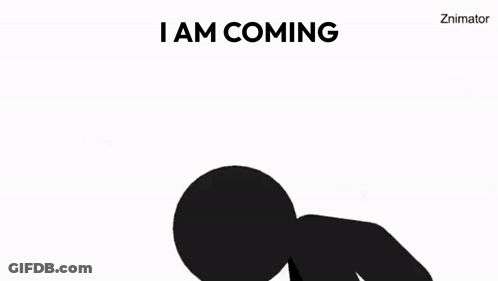 A Poster That Says I Am Coming Yes And A Sad Face GIF
