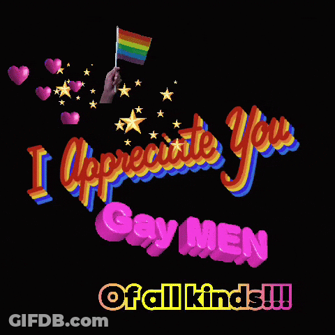 A Poster That Says I Appreciate You Gay Men Of All Kinds !!! GIF