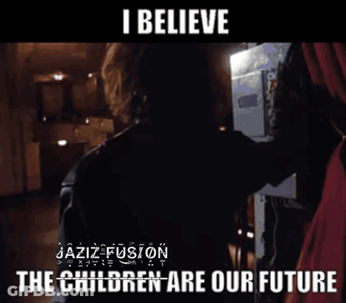A Poster That Says I Believe The Children Are Our Future On It GIF