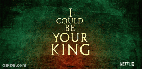 A Poster That Says I Could Be Your King And Netflix GIF