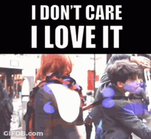 A Poster That Says I Do N't Care I Love It On It GIF