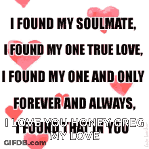 A Poster That Says I Found My Soulmate I Found My One True Love I Found My One And Only Forever And Always I Love You GIF
